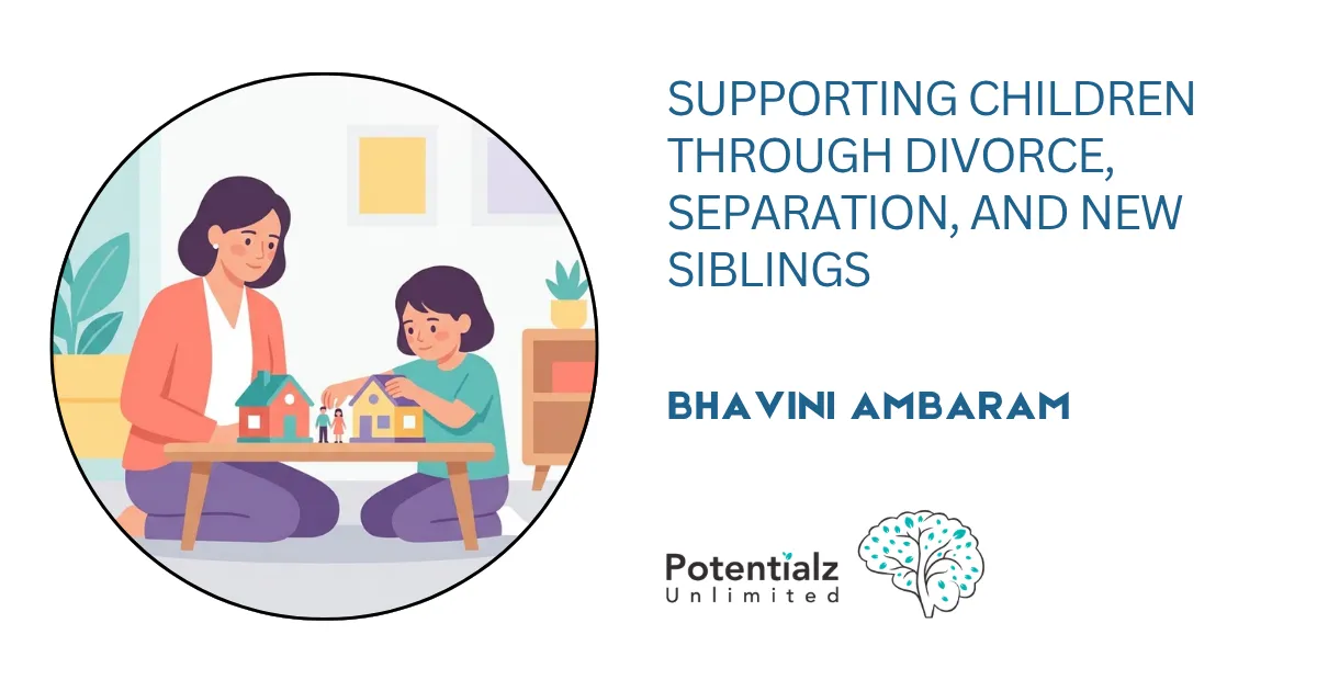 When Family Life Changes: Supporting Children Through Divorce, Separation, and New Siblings