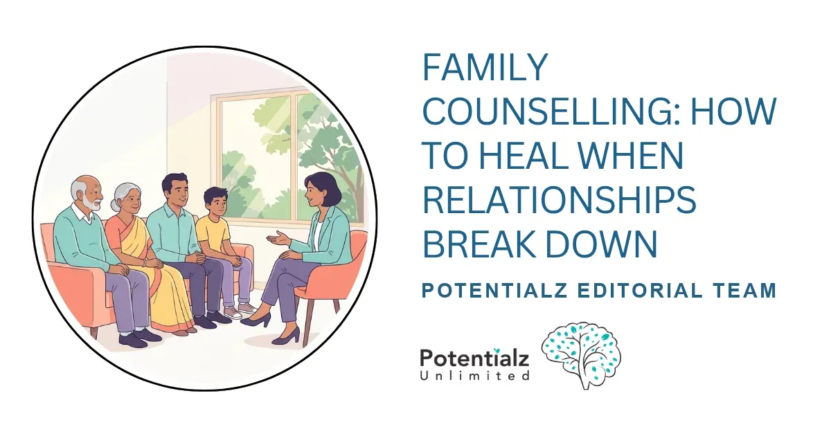 Family Counselling: How to Heal When Relationships in the Family Break Down