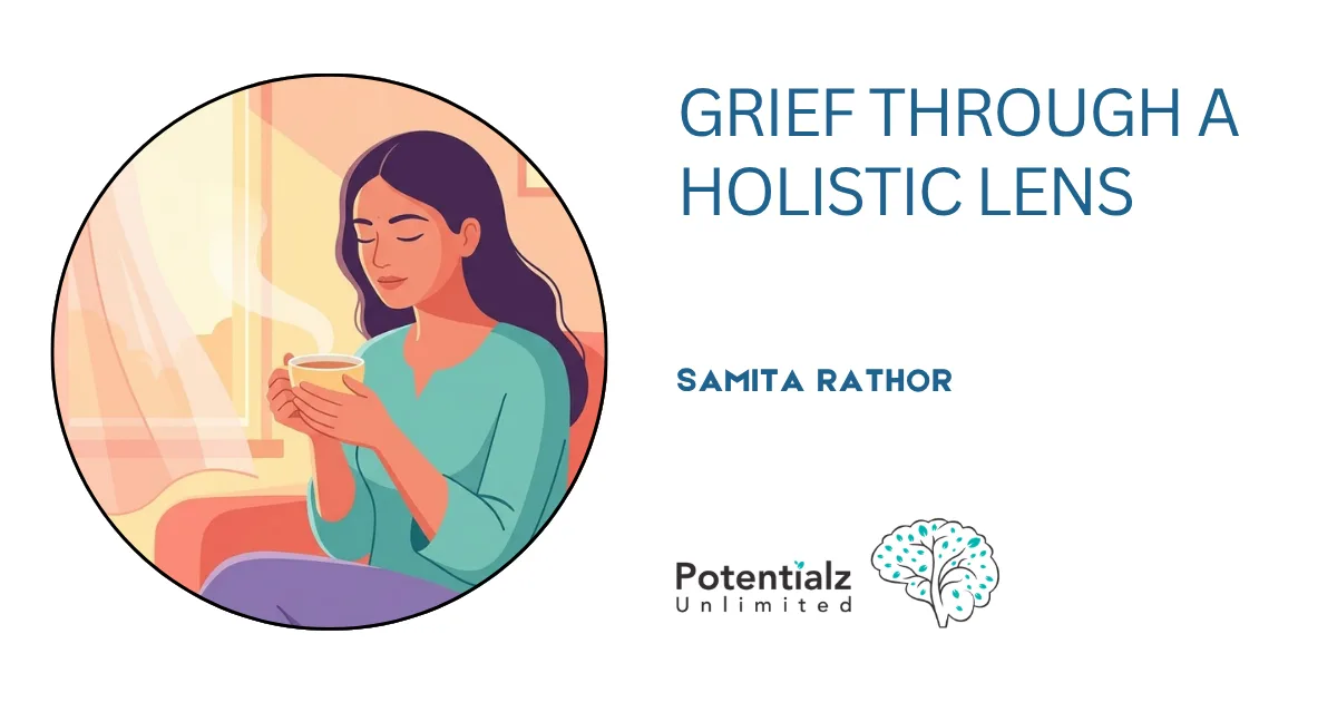 Grief Through a Holistic Lens: Healing Your Heart, Body, and Spirit After Loss