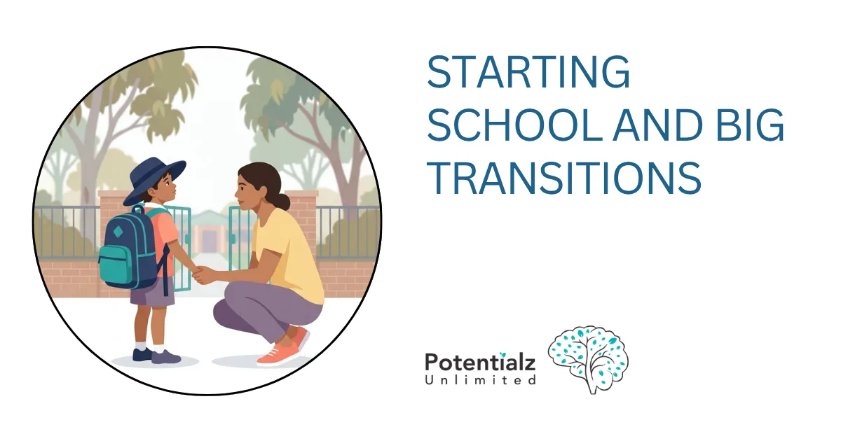 Starting School and Big Transitions: Supporting Your Child Through Change