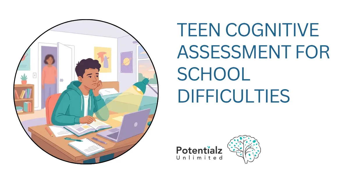 Teen Cognitive Assessment for School Difficulties: A Parent's Guide